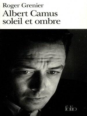 cover image of Albert Camus soleil et ombre. Une biographie intellectuelle
